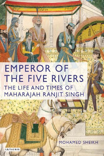 Emperor of the Five Rivers: The Life and Times of Maharaja Ranjit Singh