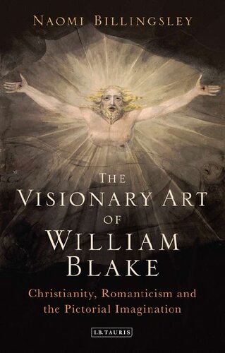 The Visionary Art of William Blake: Christianity, Romanticism and the Pictorial Imagination