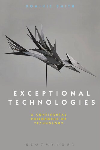 Exceptional Technologies: A Continental Philosophy of Technology