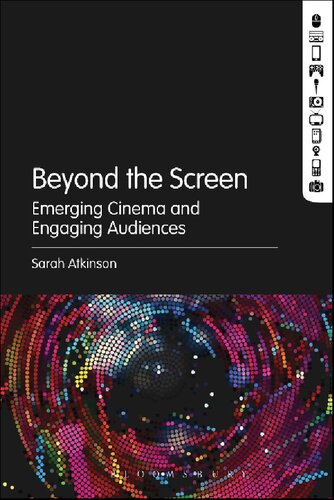 Beyond the Screen: Emerging Cinema and Engaging Audiences