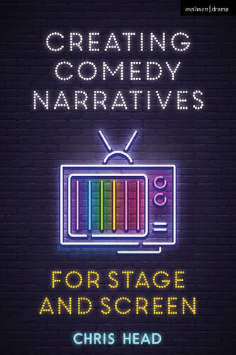 Creating Comedy Narratives for Stage and Screen