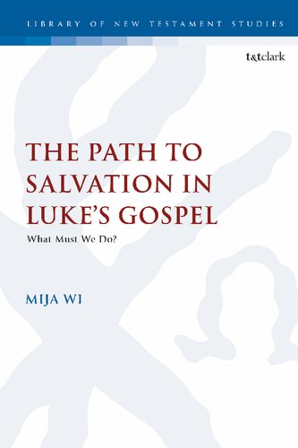 The Path to Salvation in Luke’s Gospel: What Must We do?