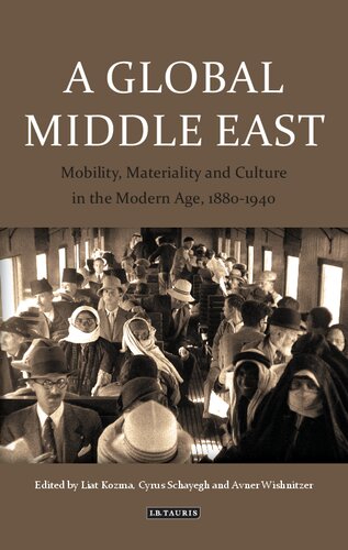 A Global Middle East: Mobility, Materiality and Culture in the Modern Age, 1880-1940