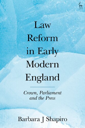 Law Reform in Early Modern England 1500–1740: Crown, Parliament and the Press