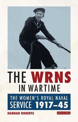 The WRNS in Wartime: The Women’s Royal Naval Service 1917–45