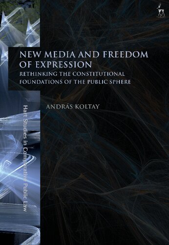 New Media and Freedom of Expression: Rethinking the Constitutional Foundations of the Public Sphere
