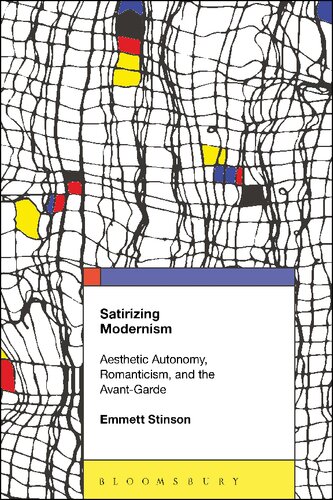 Satirizing Modernism: Aesthetic Autonomy, Romanticism, and the Avant-Garde