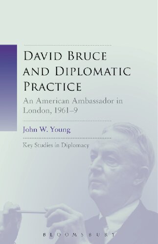 David Bruce and Diplomatic Practice: An American Ambassador in London, 1961–9