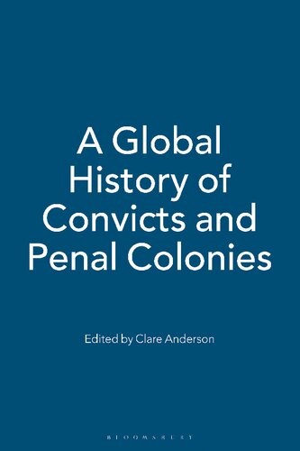 A Global History of Convicts and Penal Colonies