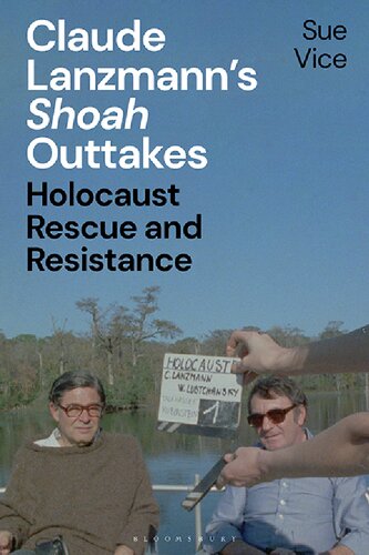 Claude Lanzmann’s Shoah Outtakes: Holocaust Rescue and Resistance
