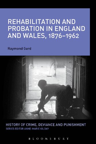 Rehabilitation and Probation in England and Wales, 1876–1962