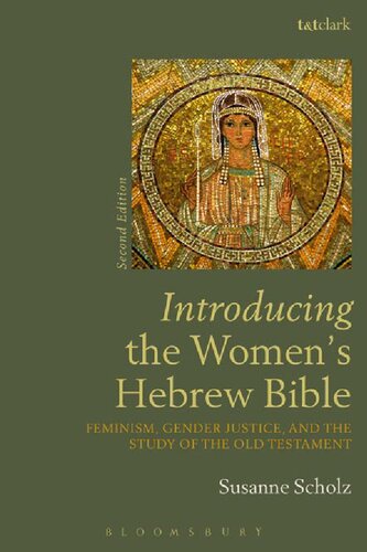 INTRODUCING THE WOMEN’S HEBREW BIBLE: Feminism, Gender Justice, and the Study of the Old Testament