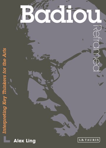 Badiou Reframed: Interpreting Key Thinkers for the Arts