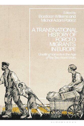 A Transnational History of Forced Migrants in Europe: Unwilling Nomads in the Age of the Two World Wars