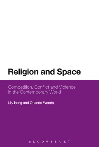 Religion and Space: Competition, Conflict and Violence in the Contemporary World