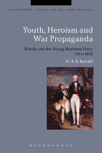 Youth, Heroism and War Propaganda: Britain and the Young Maritime Hero, 1745–1820