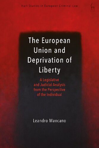The European Union and Deprivation of Liberty: A Legislative and Judicial Analysis from the Perspective of the Individual