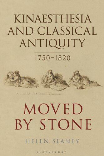 Kinaesthesia and Classical Antiquity 1750–1820: Moved by Stone