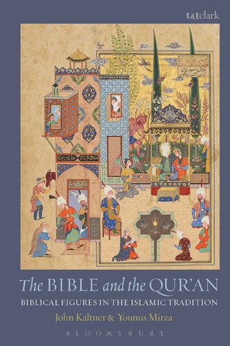 The Bible and the Qur’an: Biblical Figures in the Islamic Tradition