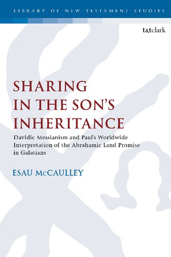 Sharing in The Son’s Inheritance: Davidic Messianism and Paul’s Worldwide Interpretation of the Abrahamic Land Promise in Galatians