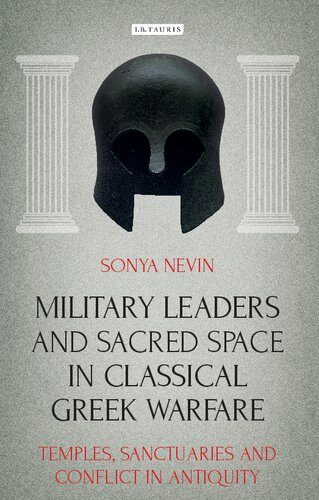 Military Leaders and Sacred Space in Classical Greek Warfare: Temples, Sanctuaries and Conflict in Antiquity