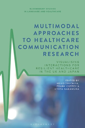 Multimodal Approaches to Healthcare Communication Research: Visualizing Interactions for Resilient Healthcare in the UK and Japan