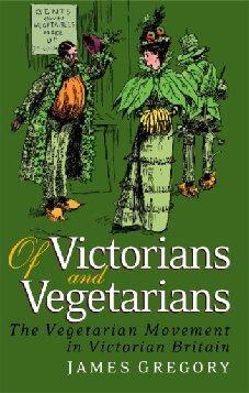 Of Victorians and Vegetarians: The Vegetarian Movement in Nineteenth-century Britain