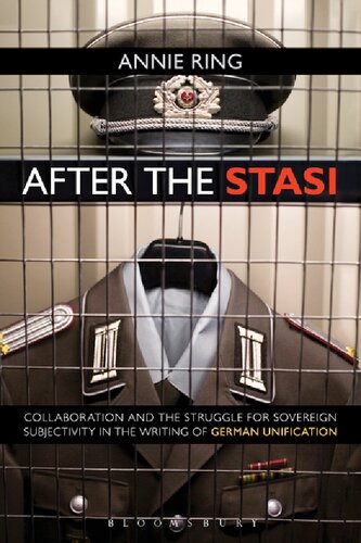 After the Stasi: Collaboration and the Struggle for Sovereign Subjectivity in the Writing of German Unification