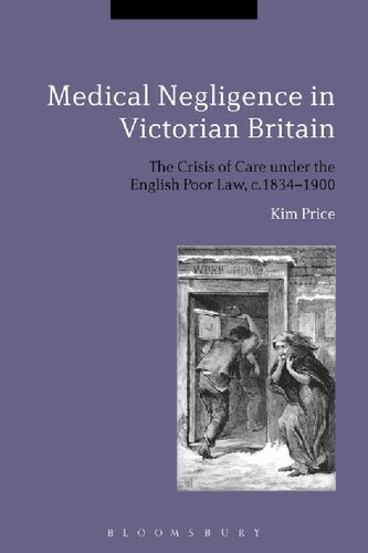 Medical Negligence in Victorian Britain: The Crisis of Care under the English Poor Law, c. 1834–1900