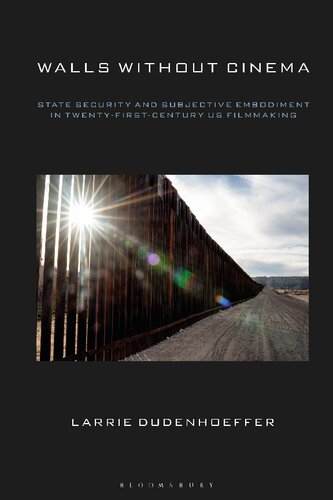 Walls Without Cinema: State Security and Subjective Embodiment in Twenty-First-Century US Filmmaking