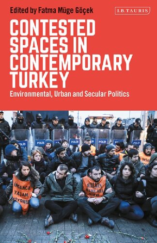 Contested Spaces in Contemporary Turkey: Environmental, Urban and Secular Politics