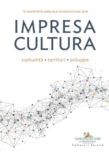 14° Rapporto annuale Federculture 2018: Impresa Cultura. Comunità, territori, sviluppo (122-123) (Italian Edition)
