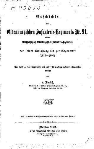 Geschichte des Oldenburgischen Infanterie-Regiments Nr. 91 vormals Großherzoglich Oldenburgischen Infanterie-Regiments von seiner Errichtung bis zur Gegenwart (1813-1880)