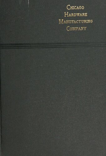 Chicago Hardware Manufacturing Company Catalogue No. 6: High Grade Builders' Hardware