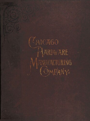 Chicago Hardware Manufacturing Company Catalogue: Manufacturers of Niles' Patent Knobs and Locks and Other Fine Builders' Hardware