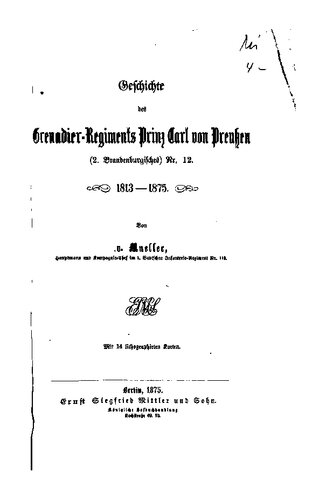 Geschichte des Grenadier-Regiments Prinz Carl von Preußen (2. Brandenburgisches) Nr. 12. 1813-1875