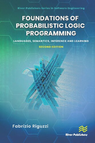 Foundations of Probabilistic Logic Programming: Languages, Semantics, Inference and Learning
