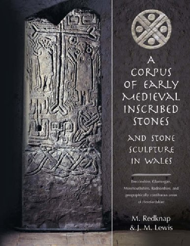 A Corpus of Early Medieval Inscribed Stones and Stone Sculptures in Wales Volume 1. Breconshire, Glamorgan, Monmouthshire, Radnorshire, and geographically contiguous areas of Herefordshire and Shropshire