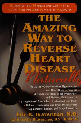 The Amazing Way to Reverse Heart Disease Naturally: Beyond the Hypertension Hype: Why Drugs Are Not the Answer