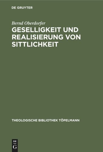 Geselligkeit und Realisierung von Sittlichkeit: Die Theorieentwicklung Friedrich Schleiermachers bis 1799