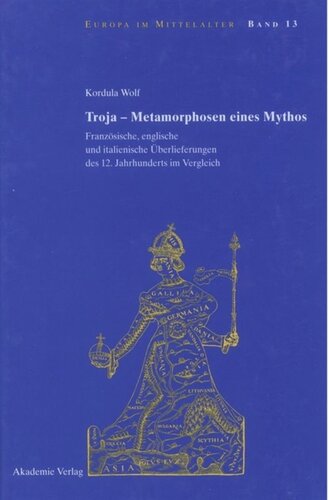 Troja - Metamorphosen eines Mythos: Französische, englische und italienische Überlieferungen des 12. Jahrhunderts im Vergleich