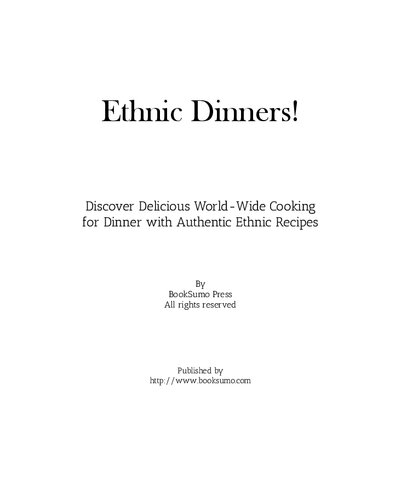 Ethnic Dinners!: Discover Delicious World-Wide Cooking for Weeknights with Authentic Ethnic Recipes