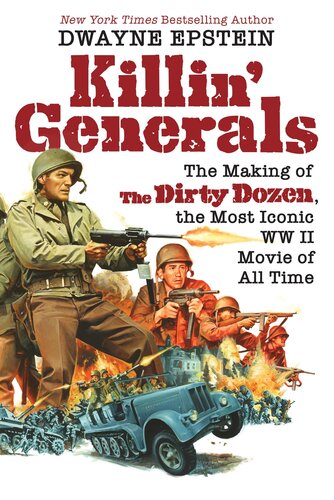 Killin' Generals:The Making of The Dirty Dozen, the Most Iconic WW II Movie of All Time