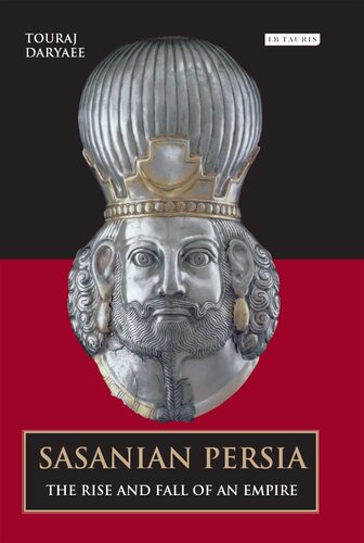 Sasanian Persia: The Rise and Fall of an Empire