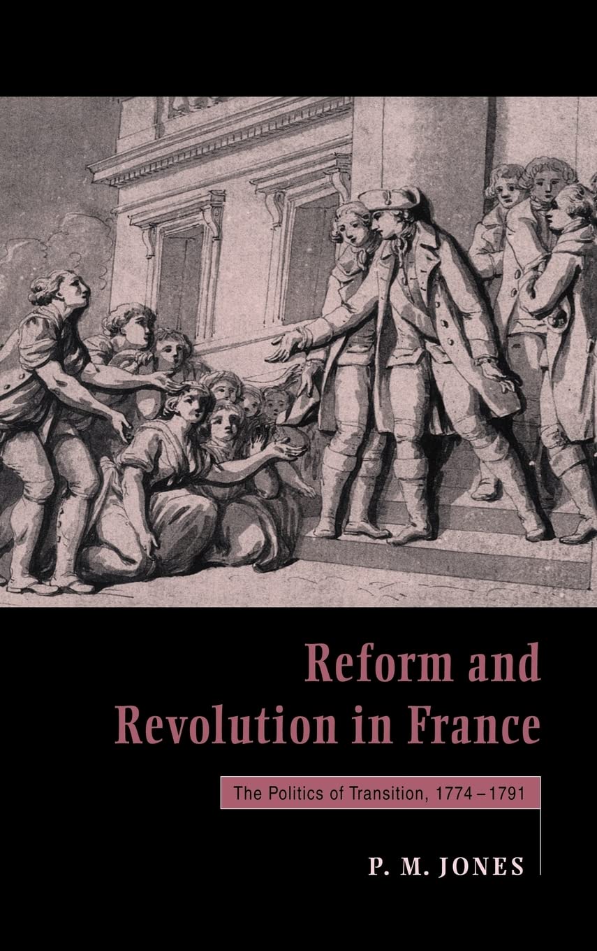 Reform and revolution in France : the politics of transition, 1774-1791