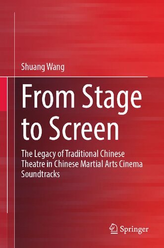 From Stage to Screen: The Legacy of Traditional Chinese Theatre in Chinese Martial Arts Cinema Soundtracks
