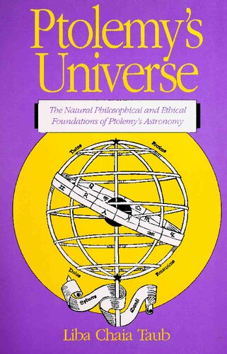 Ptolemy's Universe: The Natural Philosophical and Ethical Foundations of Ptolemy's Astronomy