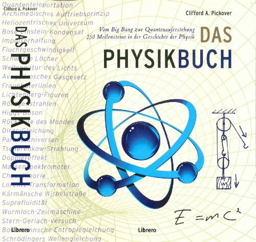 Das Physikbuch: vom Big Bang zur Quantenauferstehung, 250 Meilensteine in der Geschichte der Physik