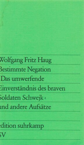 Bestimmte Negation. >Das umwerfende Einverständnis des braven Soldaten Schwejk< und andere Aufsätze