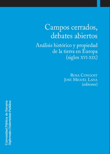 Campos cerrados, debates abiertos. Análisis histórico y propriedad de la tierra en Europa (siglos XVI-XIX)